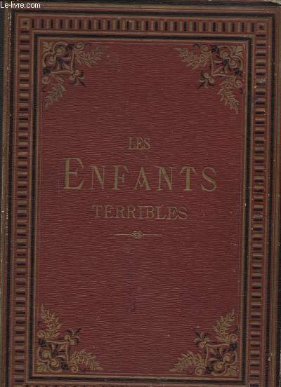 LES ENFANTS TERRIBLES : LE PETIT VOLONTAIRE - LE TOUCHE A TOU - LE PETIT PARESSEUX - LE PETIT DESOBEISSANT......