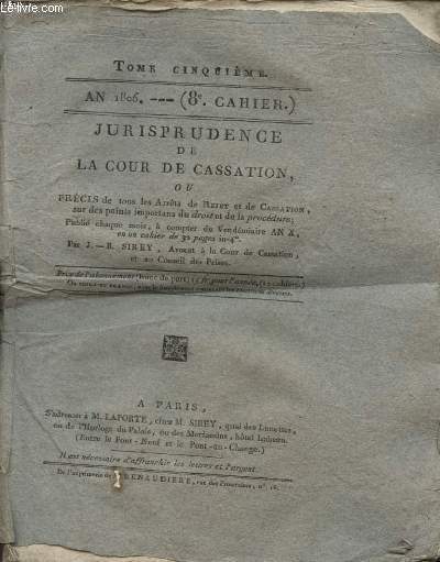 JURISPRUDENCE DE LA COUR DE CASSATION OU PRECIS DE TOUS LES ARRETS DE REJET ET DE CASSATION SUR DES POINTS IMPORTANS DU DROIT ET DE LA PROCEDURE TOME CINQUIEME