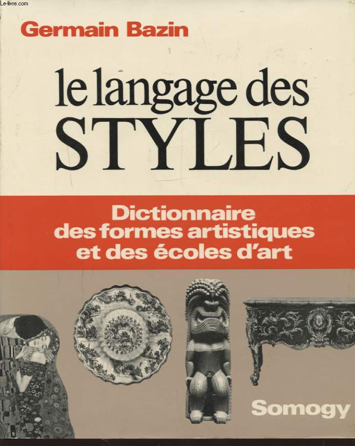 LE LANGAGE DES STYLES DICTIONNAIRE DES FORMES ARTISTIQUES ET DES ECOLES D ART