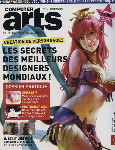 COMPUTER ARTS N106 : CREATION DE PERSONNAGES LES SECRETS DES MEILLEURS DESIGNERS MONDIAUX - DOSSIER PRATIQUE XPRESS 7 - PHOTOSHOP CS3 DETOUREZ ENFIN DES FORMES COMPLEXES EN QUELQUES CLICS...