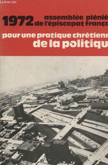 1972 ASSEMBLEE PLENIERE DE L EPICOPAT FRANCAIS POUR UNE PRATIQUE CHRETIENNE DE LA POLITIQUE