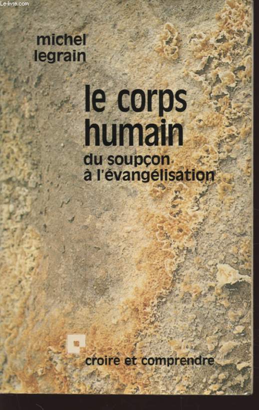 LE CORPS HUMAIN DU SOUPCON A L EVANGELISATION