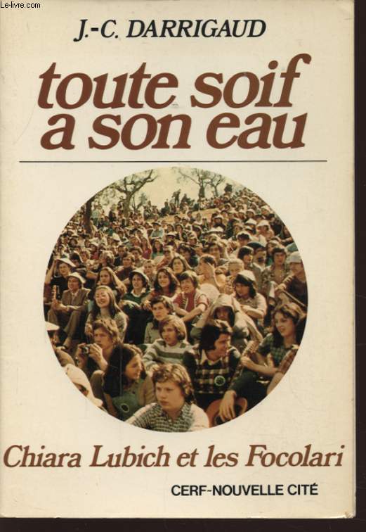 TOUTE SOIF A SON EAU - CHIARA LUBICH ET LES FOCOLARI