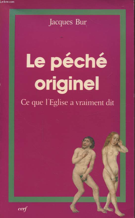 LE PECHE ORIGINEL - CE QUE L EGLISE A VRAIMENT DIT