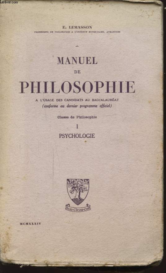 MANUEL DE PHILOSOPHIE A L USAGE DES CANDIDATS AU BACCALAUREAT CLASSE DE PHILOSOPHIE I PSYCHOLOGIE
