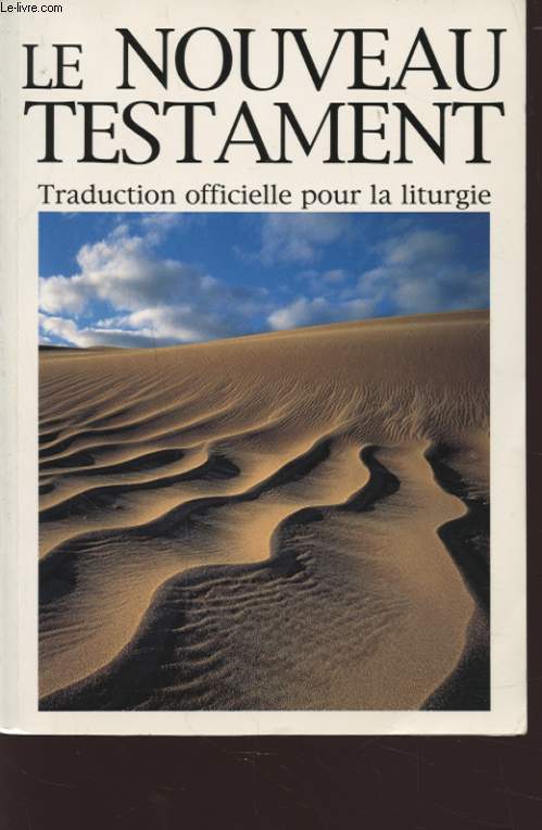 LE NOUVEAU TESTAMENT - TRADUCTION OFFICIELLE POUR LA LITURGIE