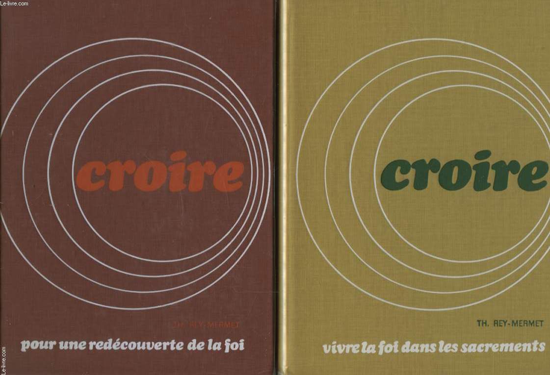 CROIRE TOME 1 ET 2 : 1 - POUR UNE REDECOUVERTE DE LA FOI