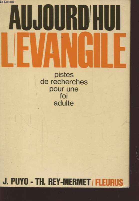 AUJOURD HUI L EVANGILE PISTES DE RECHERCHES POUR UN FOI ADULTE