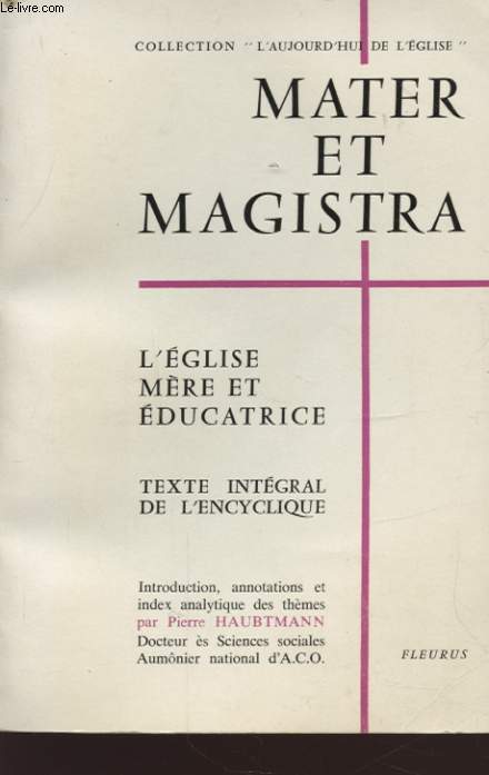 MATER ET MAGISTRA : L EGLISE MERE ET EDUCATRICE