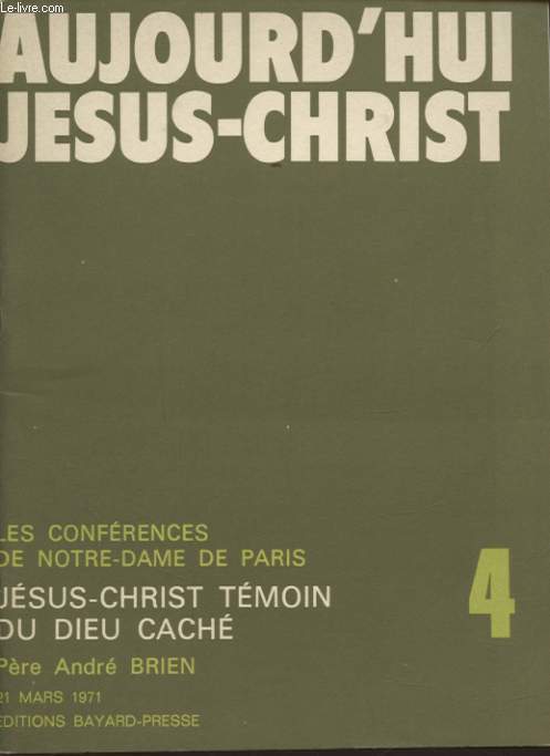 AUJOURD HUI JESUS CHRIST LES CONFERENCES DE NOTRE DAME DE PARIS JESUS CHRIST TEMOIN DU DIEU CACHE 4