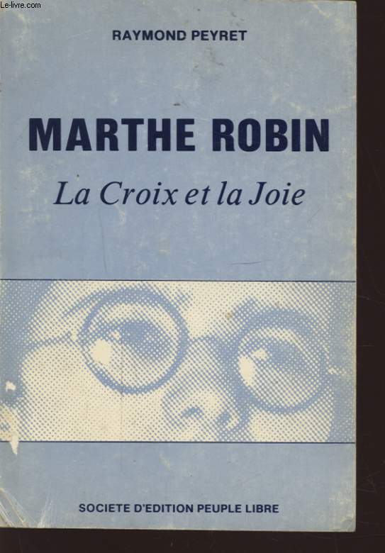 MARTHE ROBIN LA CROIX ET LA JOIE