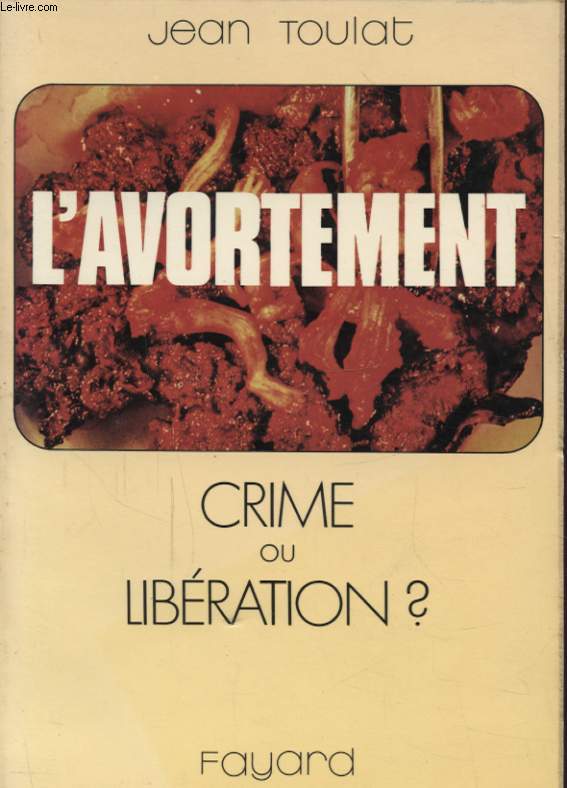 L AVORTEMENT CRIME OU LIBERATION ?