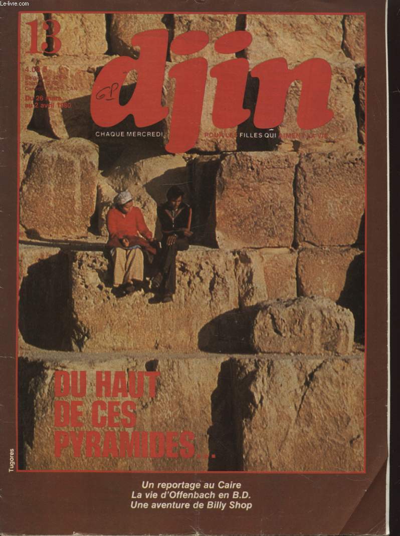 DJIN N13 : DU HAUT DE CES PYRAMIDES.... UN REPORTAGE AU CAIRE - LA VIE D OFFENBACH EN B.D. - UNE AVENTURE DE BILLY SHOP...