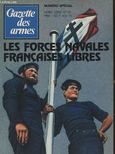 GAZETTE DES ARMES N10 : LES FORCES NAVALES FRANCAISES LIBRES