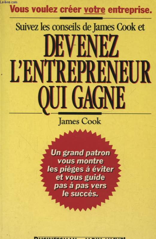 SUIVEZ LES CONSEILS DE JAMES COOK ET DEVENEZ L ENTREPRENEUR QUI GAGNE