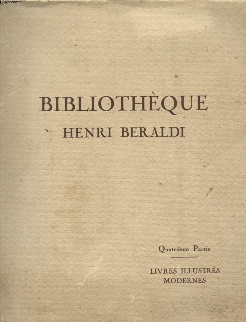 BIBLIOTHEQUE HENRI BERALDI QUATRIEME PARTIE - LIVRES ILLUSTRES MODERNES