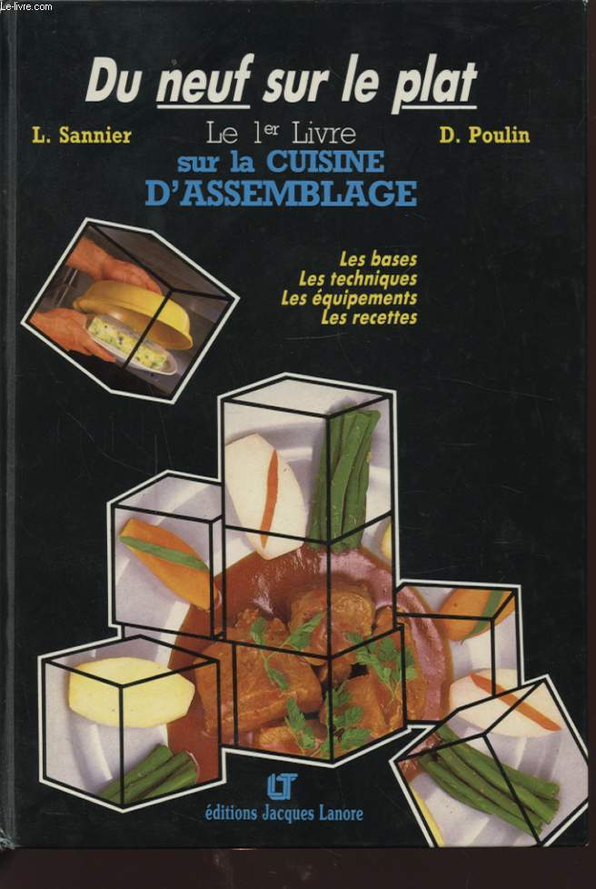 DU NEUF SUR LE PLAT : LE 1er LIVRE SUR LA CUISINE D ASSEMBLAGE / LES BASES - LES TECHNIQUES - LES EQUIPEMENTS - LES RECETTES