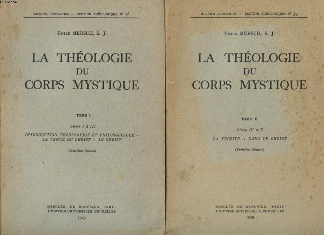 LA THEOLOGIE DU CORPS MYSTIQUE EN 2 TOMES : INTRODUCTION THEOLOGIQUE ET PHILOSOPHIQUE - LA VENUE DU CHRIST - LE CHRIST - LA TRINITE - DANS LE CHRIST