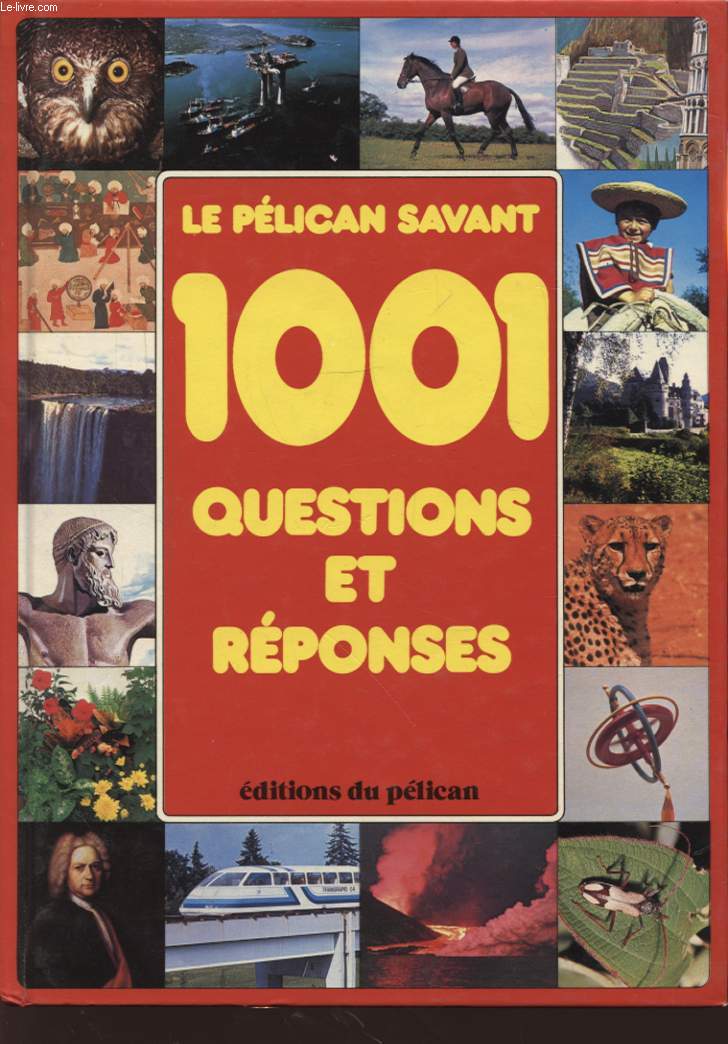 LE PELICAN SAVANT 1001 QUESTIONS ET REPONSES