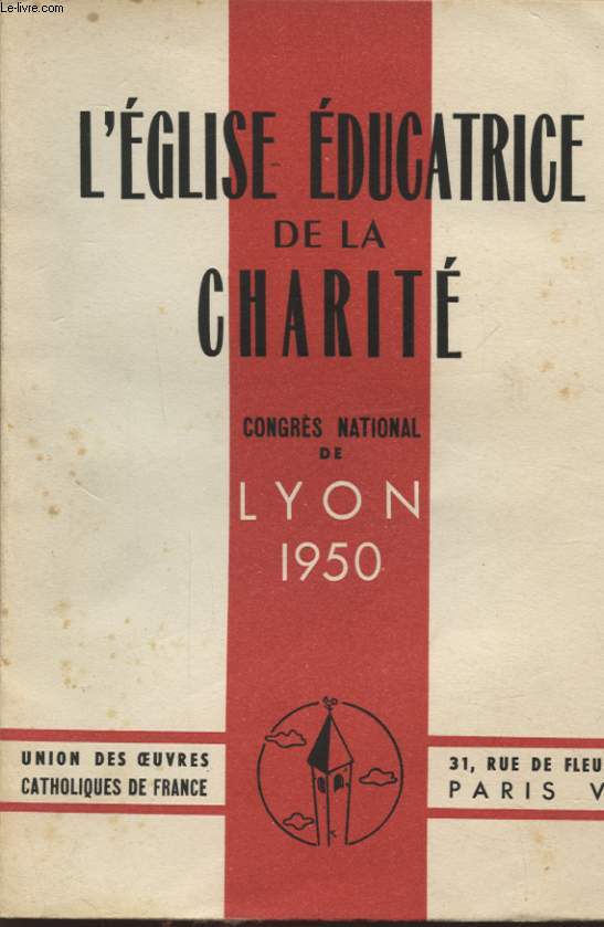 L EGLISE EDUCATRICE DE LA CHARITE CONGRES NATIONAL DE LYON 1950