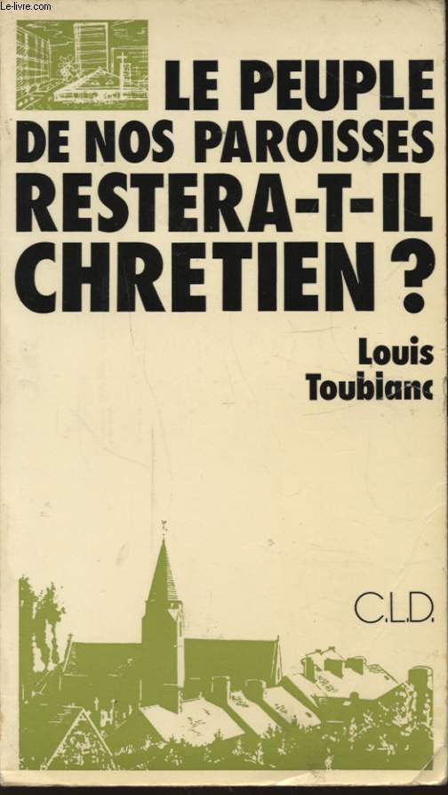 LE PEUPLE DE NOS PAROISSES RESTERA T IL CHRETIEN ?