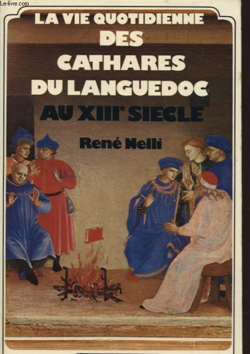 LA VIE QUOTIDIENNE DES CATHARES DU LANGUEDOC AU XIII SIECLE