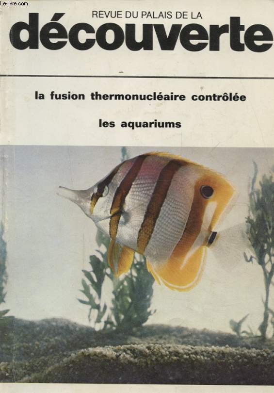 REVUE DU PALAIS DE LA DECOUVERTE LA FUSION THERMONUCLEAIRE CONTROLE LES AQUARIUMS VOL. 6 N60