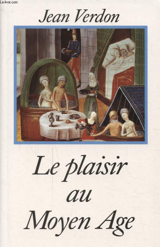 LE PLAISIR AU MOYEN AGE