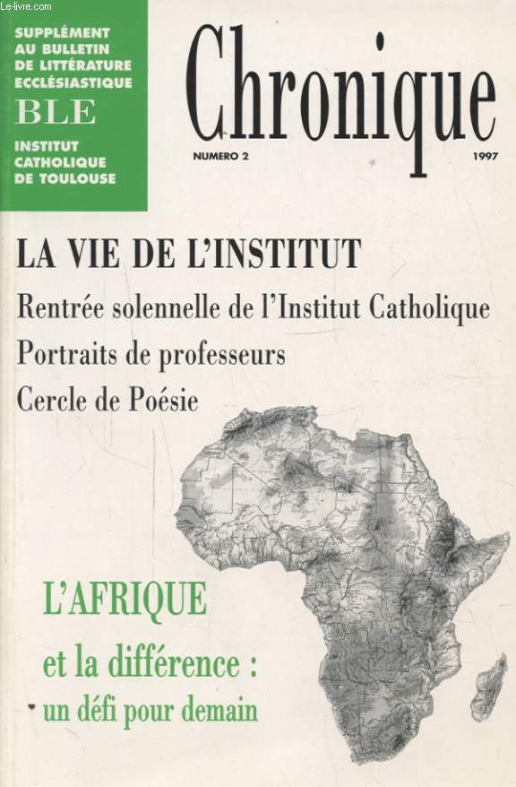 CHRONIQUE N2 : LA VIE DE L INSTITUT RENTREE SOLENNELLE DE L INSTITUT CATHOLIQUE PORTRAITS DE PROFESSEURS ET CERCLE DE POESIE - L AFRIQUE ET LA DIFFERENCE : UN DEFI POUR DEMAIN