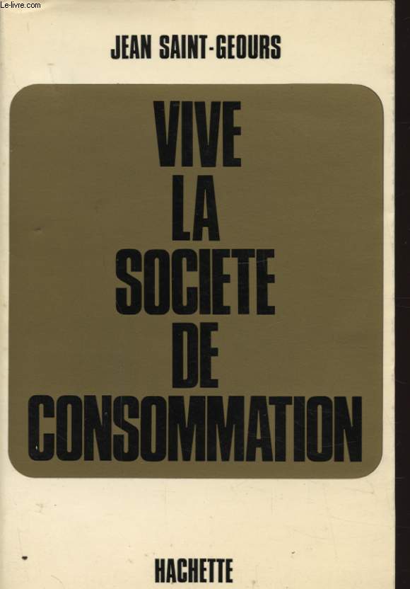 VIVE LA SOCIETE DE CONSOMMATION