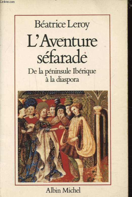 L AVENTURE SEFARADE DE LA PENINSULE IBERIQUE A LA DIASPORA Avec un envoi ddicac de l auteur.