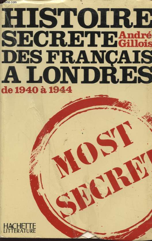 HISTOIRE SECRETE DES FRANCAIS A LONDRES DE 1940  1944