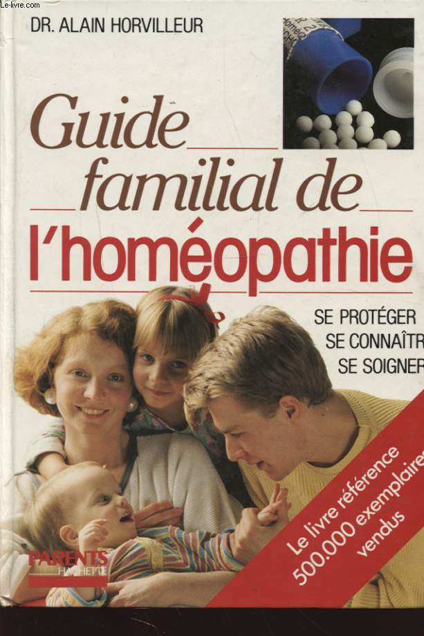 GUIDE FAMILIAL DE L HOMEOPATHIE - SE PROTEGER - SE CONNAITRE - SE SOIGNER