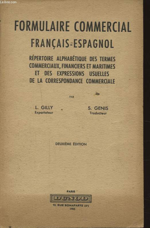 FORMULAIRE COMMERCIAL FRANCAIS ESPAGNOL REPERTOIRE ALPHABETIQUE DES TERMES COMMERCIAUX FINANCIERS ET MARITIMES ET DES EXPRESSIONS USUELLE DE LA CORRESPONDANCE COMMERCIALE