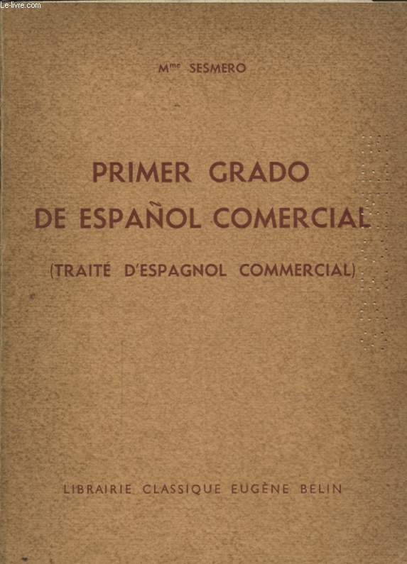PRIMER GRADO DE ESPANOL COMERCIAL (TRAITE D ESPAGNOL COMMERCIAL)