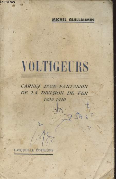 VOLTIGEURS CARNET D UN FANTASSIN DE LA DIVISION DE FER 1939 - 1940