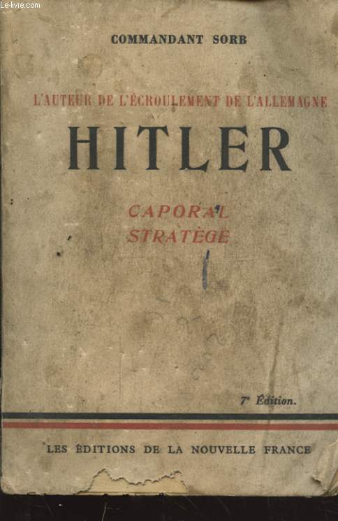 L AUTEUR DE L ECROULEMENT DE L ALLEMAGNE HITLER CAPORAL STRATEGE