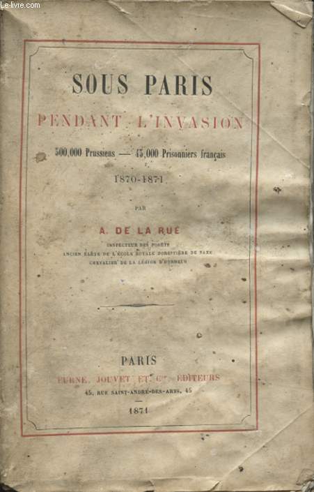 SOUS PARIS PENDANT L INVASION 500 000 PRUSSIENS - 45 000 PRISONNIERS FRANCAIS