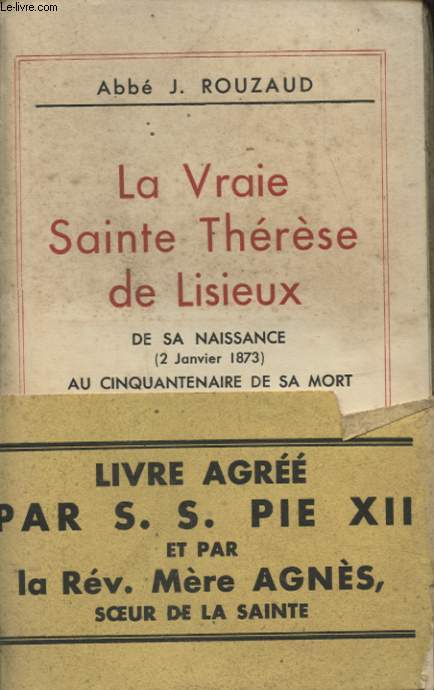 LA VRAIE SAINTE THERESE DE LISIEUX DE SA NAISSANCE (2 janvier 1873) AU CINQUANTENAIRE DE SA MORT (30 septembre 1947)