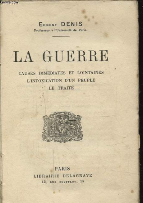 LA GUERRE CAUSES IMMEDIATES ET LOINTAINES L INTOXICATION D UN PEUPLE LE TRAITE