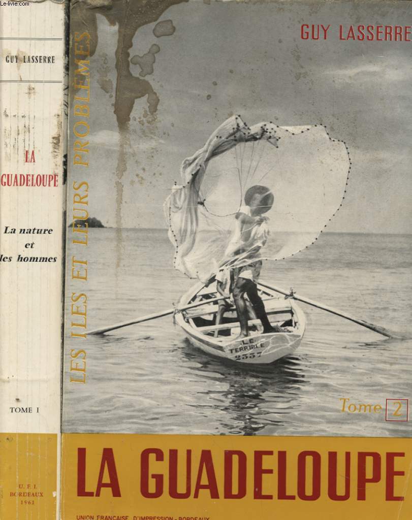 LA GUADELOUPE EN 2 TOMES : 1- LA NATURE ET LES HOMMES / 2 - LES ILES ET LEURS PROBLEMES