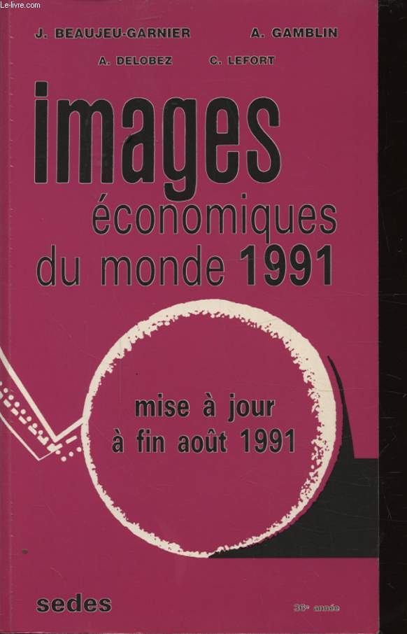 IMAGES ECONOMIQUES DU MONDE 1991 MIS A JOUR A FIN AOUT 1991