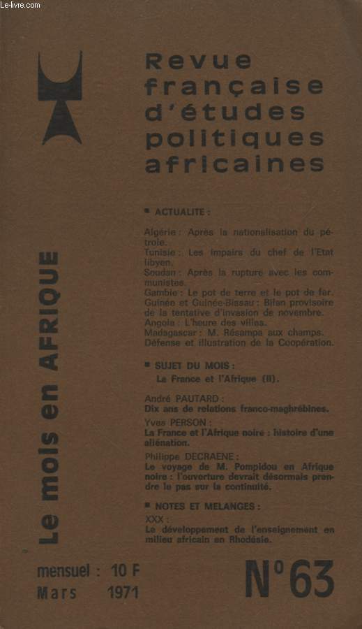 REVUE FRANCAISE D ETUDES POLITIQUES AFRICAINES LE MOIS EN AFRIQUE N63 : ALGERIE APRES LA NATIONALISATION DU PETROLE - MADAGASCAR M. RESAMPA AUX CHAMPS - LA FRANCE ET L AFRIQUE DIX ANS DE RELATIONS FRANCO MAGHREBINES ...