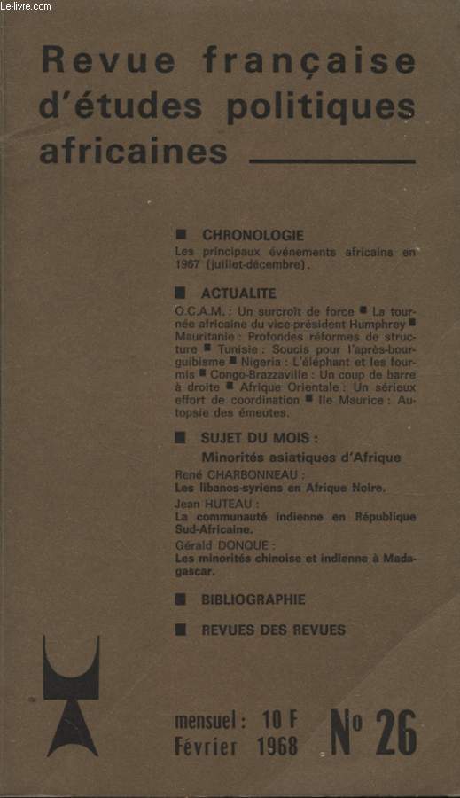 REVUE FRANCAISE D ETUDES POLITIQUES AFRICAINES LE MOIS EN AFRIQUE N26 : LES PRINCIPAUX EVENEMENTS AFRICAINS EN 1967 - OCAM UN SURCROIT DE FORCE - LA TOURNEE AFRICAINE DU VICE PRESIDENT HUMPHREY - LES LIBANOS SYRIENS EN AFRIQUE NOIRE ...