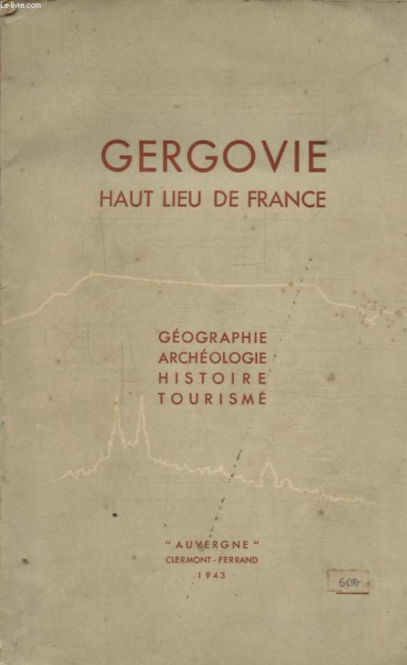 GERGOVIE HAUT LIEU DE FRANCE : GEOGRAPHIE ARCHEOLOGIE HISTOIRE TOURISME