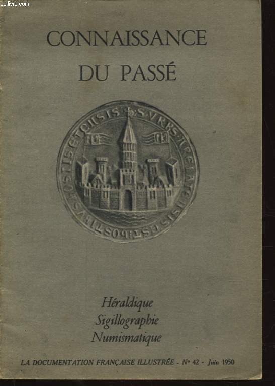 CONNAISSANCE DU PASSE HERALDIQUE SIGILLOGRAPHEIE NUMISMATIQUE