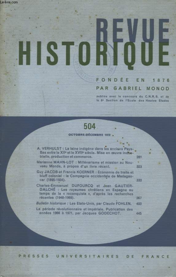 REVUE HISTORIQUE N504 : LA LAINE INDIGENE DANS LES ANCIENS PAYS BAS ENTRE LE XII ET LE XVII SIECLE - MILLENARISME ET MISSION AU NOUVEAU MONDE...