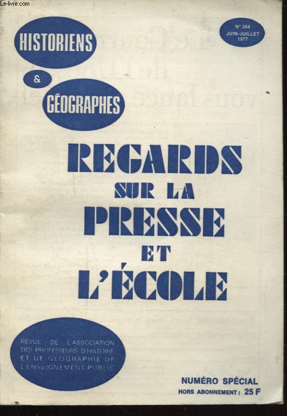 HISTORIENS ET GEOGRAPHES N 264 : REGARDS SUR LA PRESSE ET L ECOLE NUMERO SPECIAL