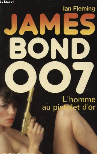 JAMES BOND 007 : L HOMME AU PISTOLET D OR