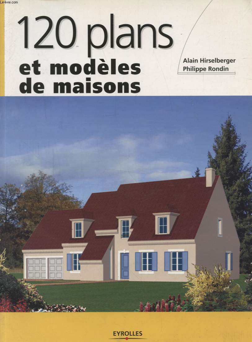 120 PLANS ET MODELES DE MAISONS